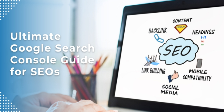 Ultimate Google Search Console Guide for SEO